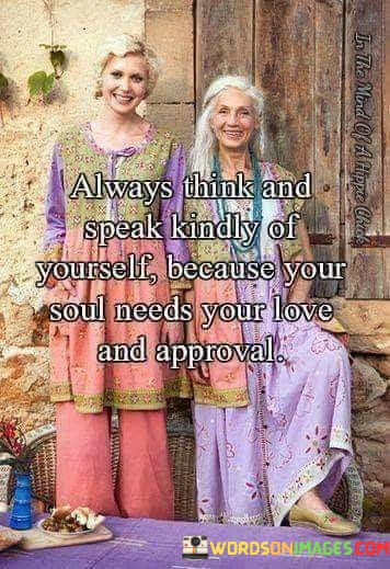 Always-Think-And-Speak-Kindly-Of-Yourself-Because-Your-Soul-Quotes.jpeg