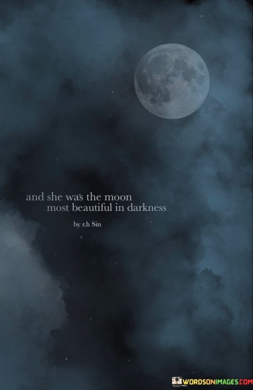 And-She-Was-The-Moon-Most-Beautiful-In-Darkness-Quotes.jpeg