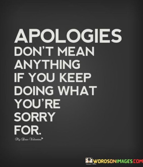 Apologies-Dont-Mean-Anything-If-You-Keep-Quotes.jpeg