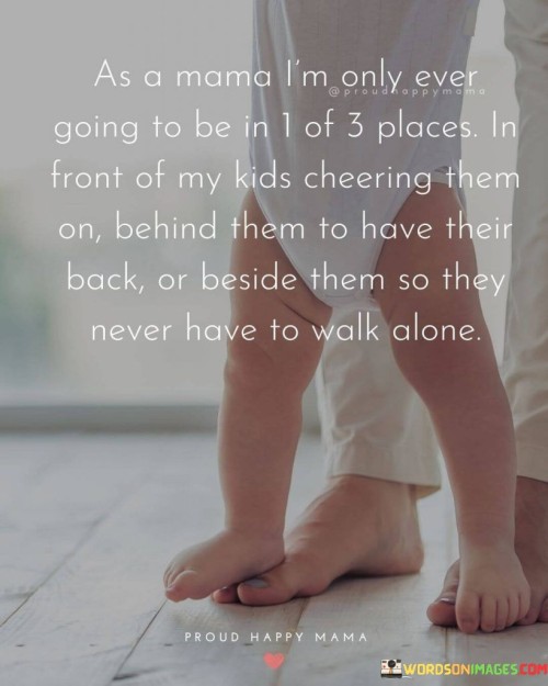 As A Mama I'm Only Ever Going To Be In 1 Of 3 Places Quotes