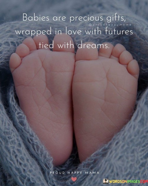 Babies Are Precious Gifts Wrapped In Love Quotes