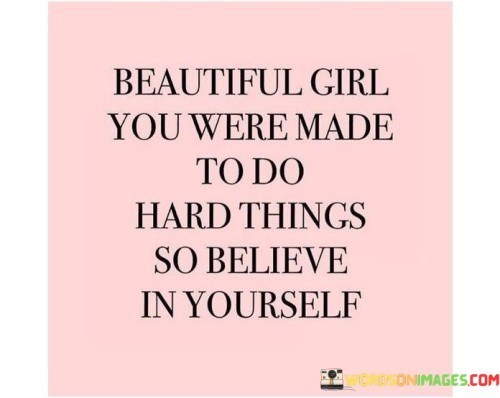 Beautiful-Girl-You-Were-Made-To-Do-Quotes.jpeg