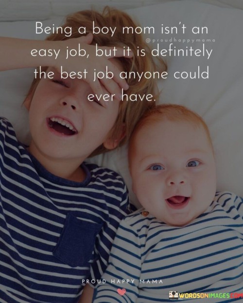 Being A Boy Mom Isn't An Easy Job But It Is Quotes