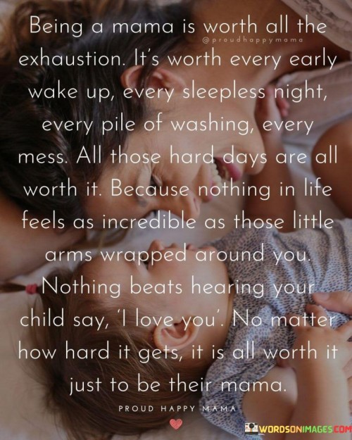 Being A Mama Is Worth All The Exhaustion Quotes