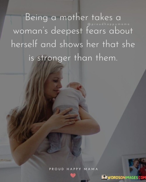 Being A Mother Takes A Woman's Deepest Fears Quotes