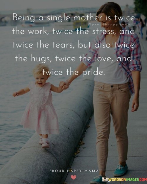 Being A Single Mother Is Twice The Work Twice The Stress Quotes