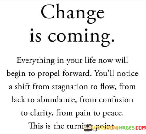 Change-Is-Coming-Everything-In-Your-Life-Now-Will-Begin-Quotes.jpeg