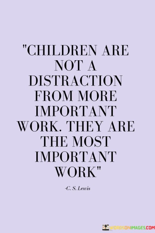 Children Are Not A Distraction From Quotes