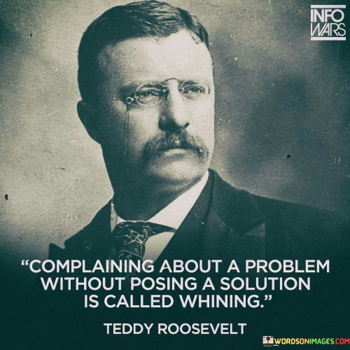 Complaining-About-A-Problem-Without-Posing-A-Solution-Is-Called-Quotes.jpeg