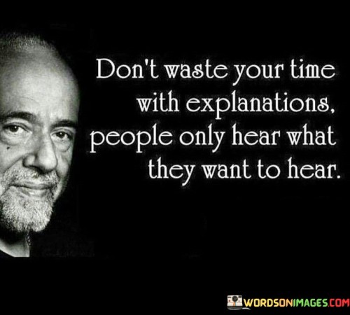 Dont-Waste-Your-Time-With-Explanations-People-Only-Hear-Quotes.jpeg