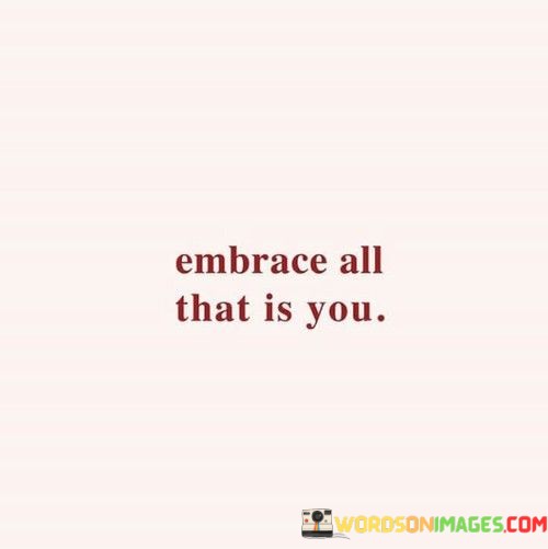 Embrace-All-That-Is-You-Quotes.jpeg