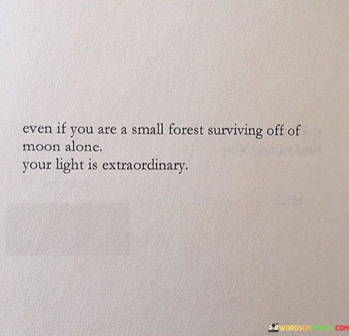 Even-If-You-Are-A-Small-Forest-Surviving-Off-Of-Moon-Alone-Quotes.jpeg