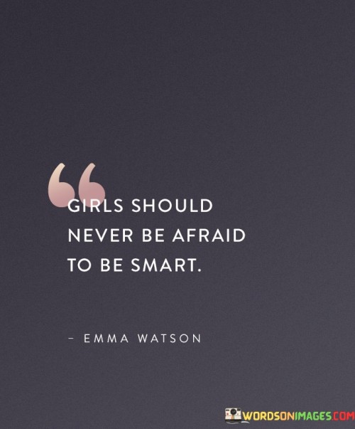 Girls-Should-Never-Be-Afraid-To-Be-Smart-Quotes.jpeg