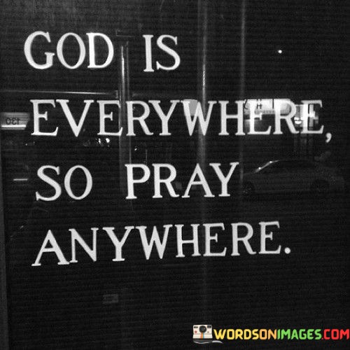 God-Is-Everywhere-So-Pray-Anywhhere-Quotes.jpeg