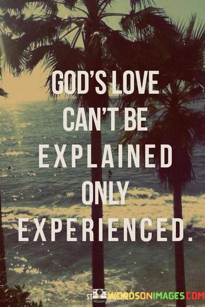 Gods-Ove-Cant-Be-Explained-Only-Experienced-Quotes.jpeg