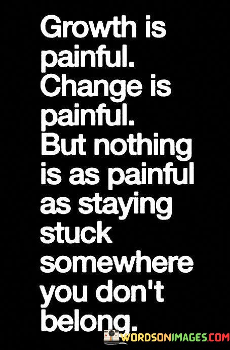 Growth-Is-Painful-Change-Is-Painful-But-Nothing-Quotes.jpeg