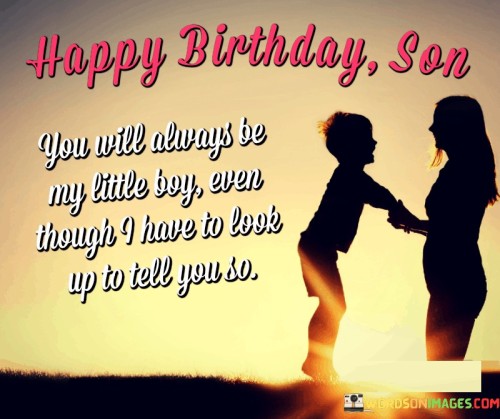 Happy-Birthday-Son-You-Will-Always-Be-My-Little-Quotes.jpeg