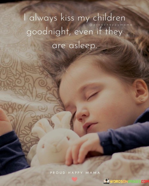 I Always Kiss My Children Goodnight Even Quotes