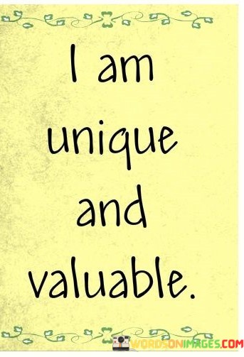 I-Am-Unique-And-Valuable-Quotes.jpeg