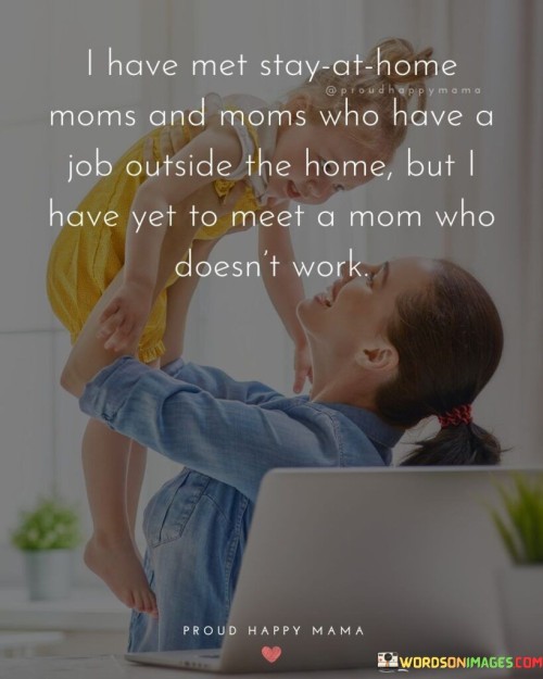 I Have Met Stay At Home Moms And Moms Who Have A Quotes