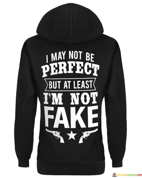 I-May-Not-Be-Perfect-But-At-Least-Im-Not-Fake-Quotes.jpeg
