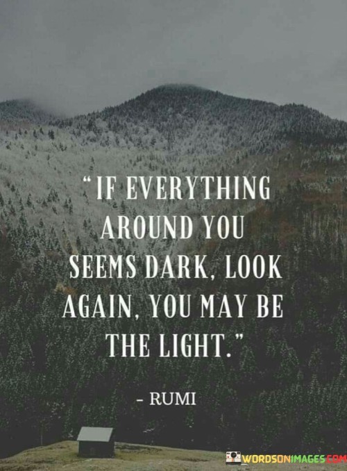 If-Everything-Around-You-Seems-Dark-Look-Quotes