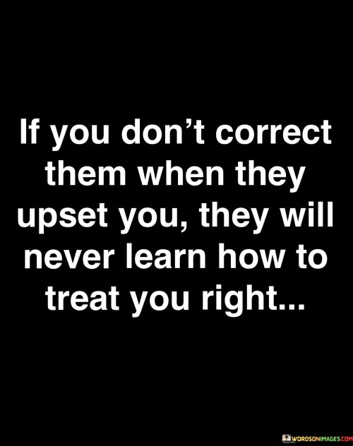 If-You-Dont-Correct-Them-When-They-Upset-Quotes.jpeg