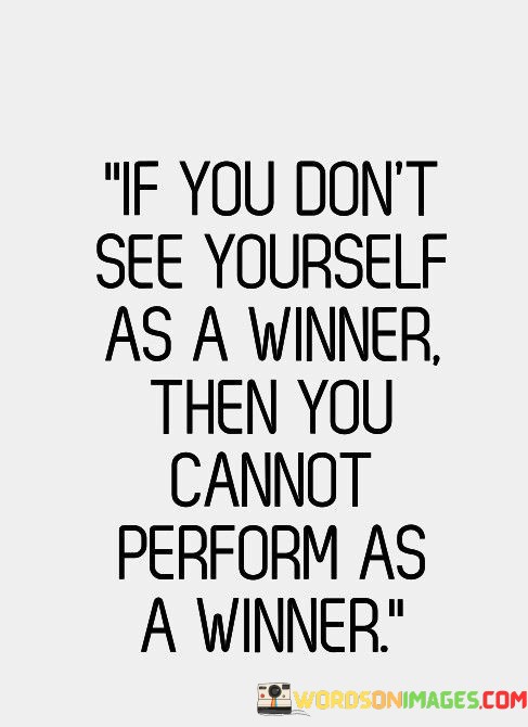 If-You-Dont-See-Yourself-As-A-Winner-Quotes.jpeg