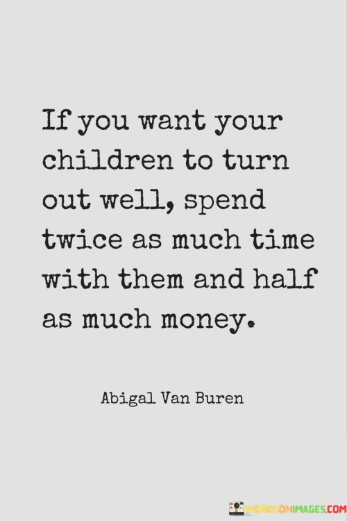 If You Want Your Children To Turn Out Well Quotes