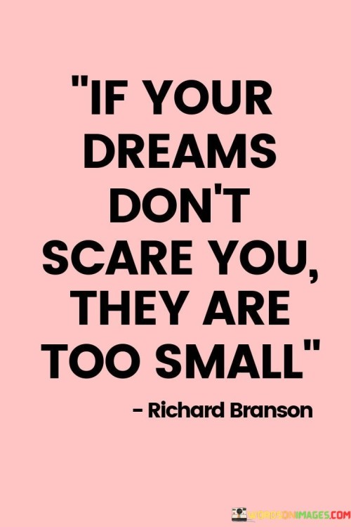 If Your Dreams Don't Scare You They Are Quotes