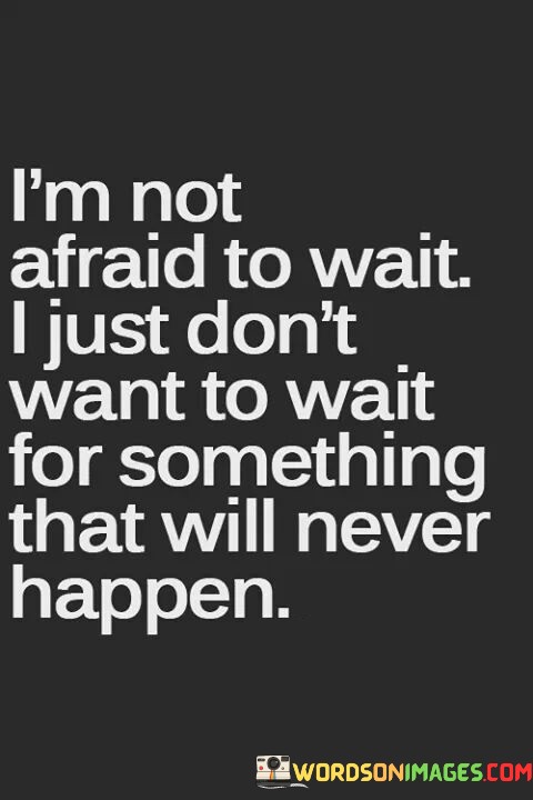 Im-Not-Afraid-To-Wait-I-Just-Dont-Want-To-Quotes.jpeg