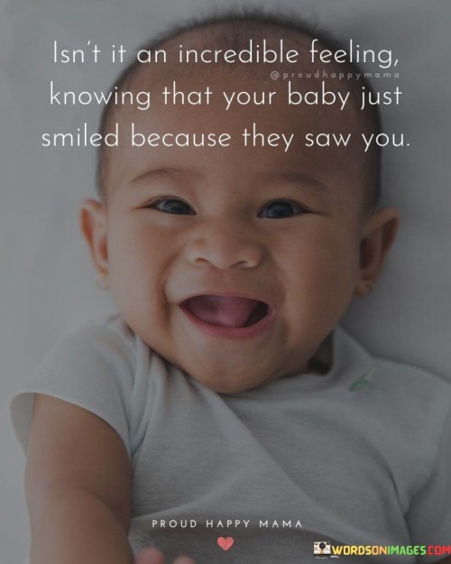 Isn't It An Incredible Feeling Knowing That Your Baby Quotes