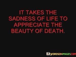 It-Takes-The-Sadness-Of-Life-To-Appreciate-The-Beauty-Quotes.jpeg