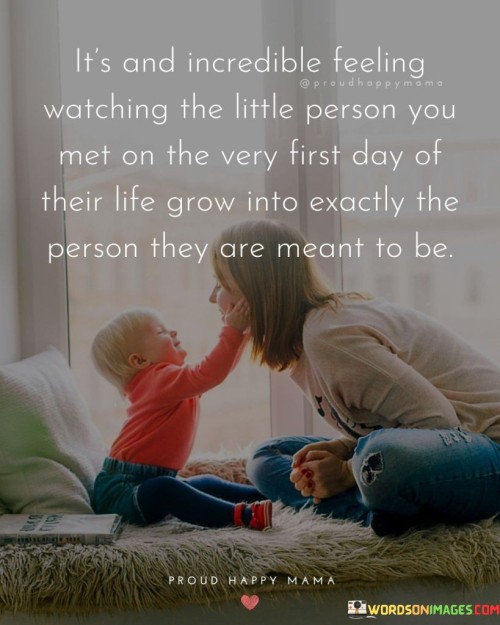 It's And Incredible Feeling Watching The Little Person Quotes