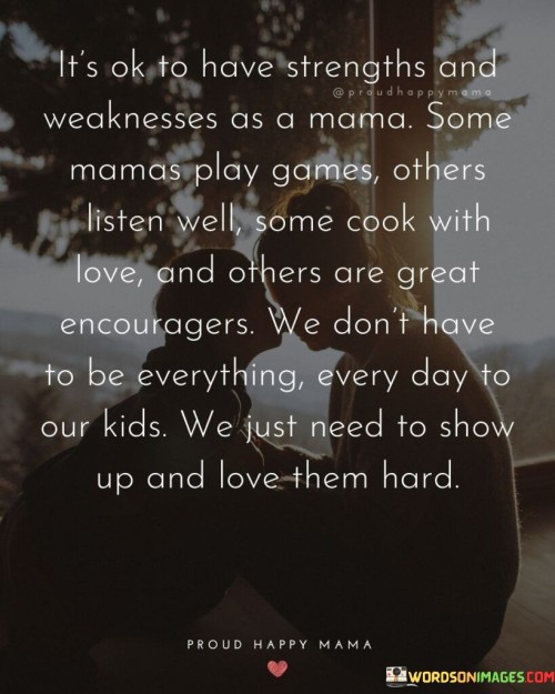 It's Ok To Have Strengths And Weaknesses As A Mama Quotes