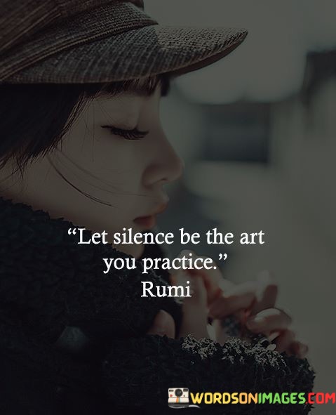 Let-Silennce-Be-The-Art-You-Practice-Quotes.jpeg