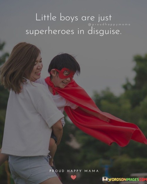 Little Boys Are Just Superheroes In Disguise Quotes