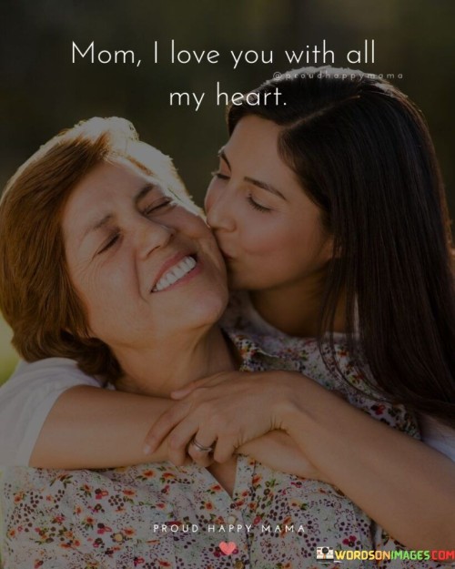 Mom I Love You With All My Heart Quotes