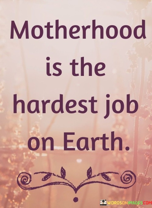 Motherhood-Is-The-Hardest-Job-On-Earth-Quotes