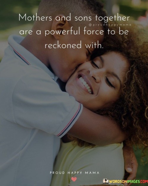 Mothers And Sons Together Are A Powerful Force Quotes