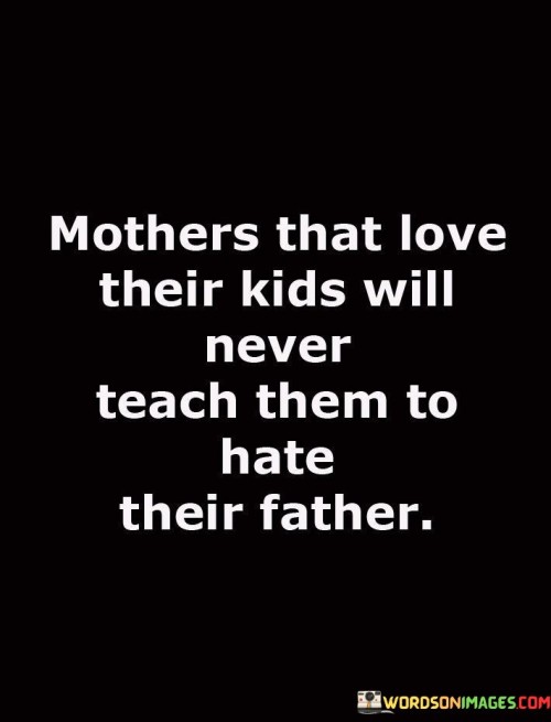 Mothers That Love Their Kids Will Never Teach Quotes