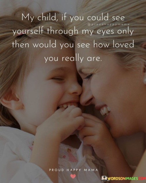 My Child If Yourself Through My Eyes Only Quotes