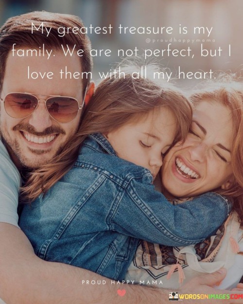 My-Greatest-Treasure-Is-My-Family-We-Are-Not-Perfect-Quotes.jpeg