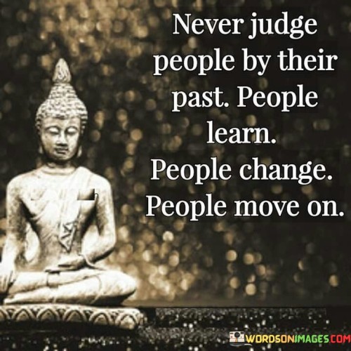 Never Judge People By Their Past Quotes