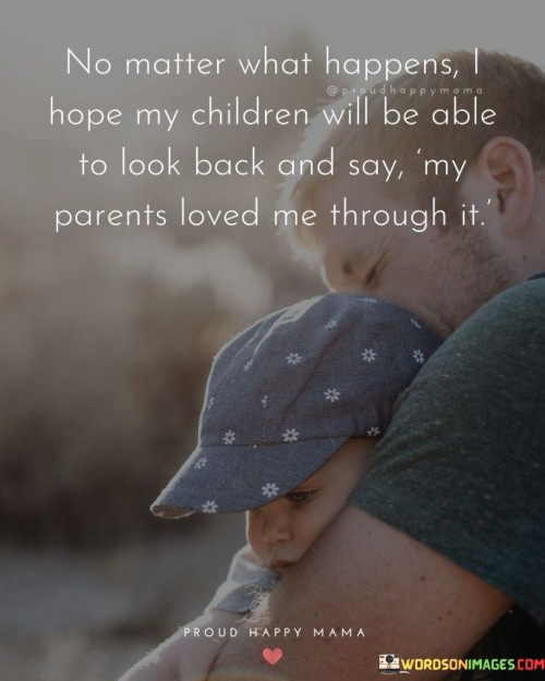 No Matter What Happens I Hope My Children Quotes