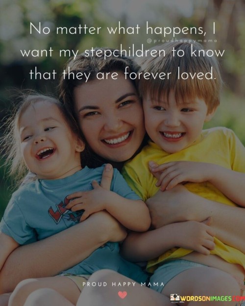 No Matter What Happens I Want My Stepchildren Quotes