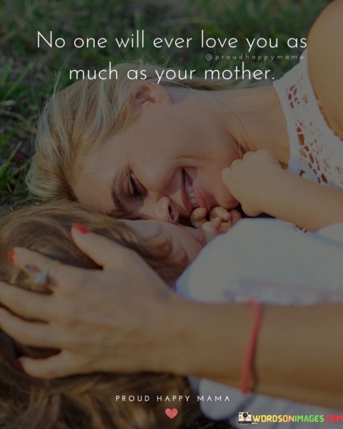 No One Will Ever Love You As Much As Your Mother Quotes