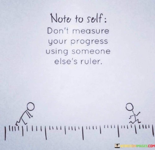 Note-To-Self-Dont-Measure-Your-Progress-Quotes.jpeg