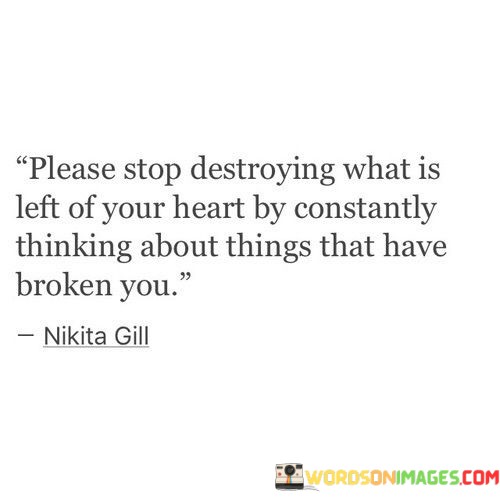 Please-Stop-Destroying-What-Is-Left-Of-Your-Heart-By-Quotes.jpeg