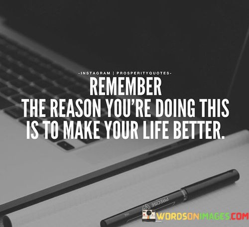 Remember-The-Reason-Youre-Doing-This-Is-To-Make-Your-Quotes.jpeg